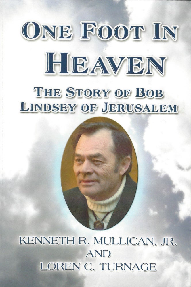 Item #7119 One Foot in Heaven; the story of Bob Lindsey of Jerusalem. Kenneth R. Jr. Mullican, Loren C. Turnage.