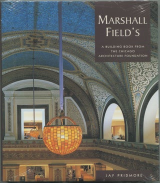 Item #7178 Marshall Field's; a building book from the Chicago Architecture Foundation. Jay Pridmore