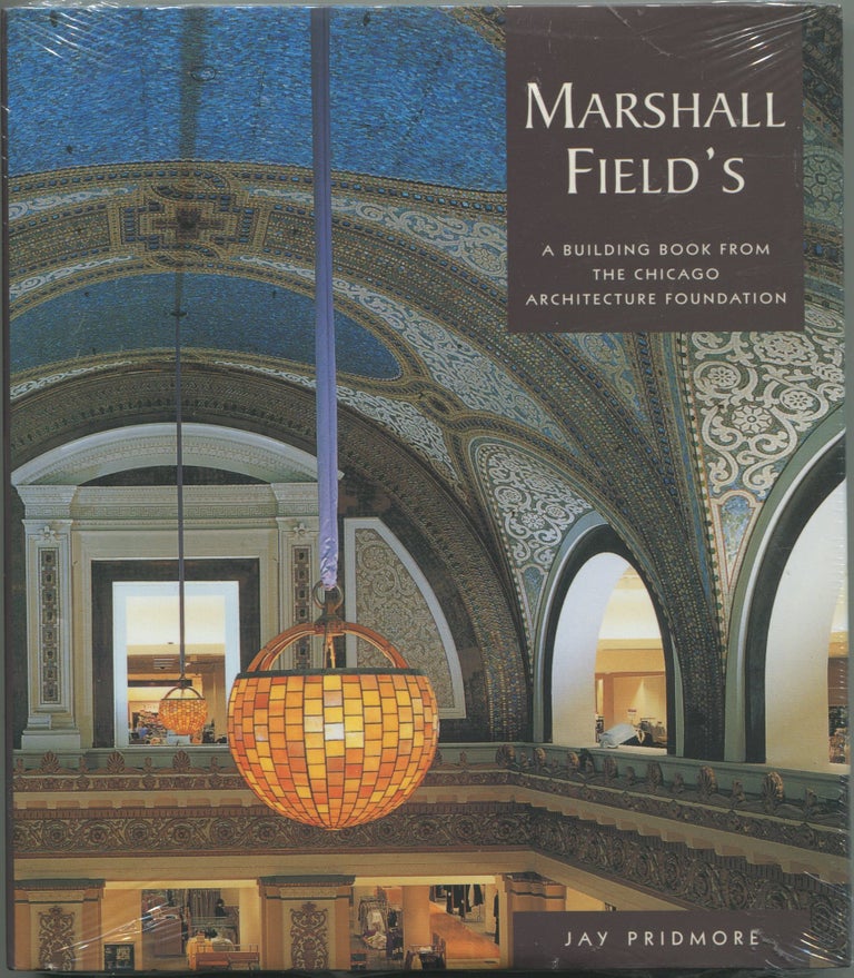 Item #7178 Marshall Field's; a building book from the Chicago Architecture Foundation. Jay Pridmore.