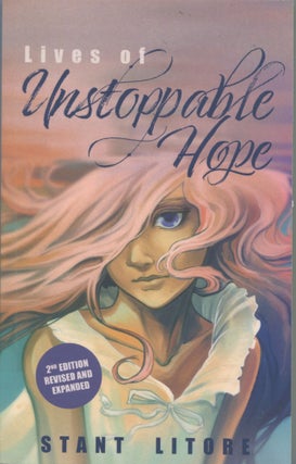 Item #7263 Lives of Unstoppable Hope; second edition, revised and expanded. Stant Litore