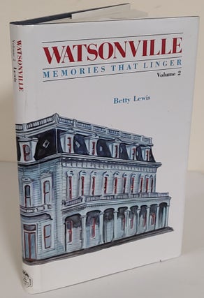 Item #7374 Watsonville: Volume II; memories that linger. Betty Lewis