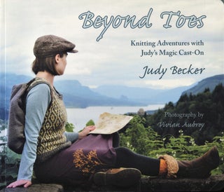 Item #7410 Beyond Toes; knitting adventures with Judy's magic cast-on. Judy Becker
