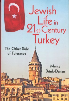 Item #7482 Jewish Life in 21st-Century Turkey; the other side of tolerance. Marcy Brink-Danan