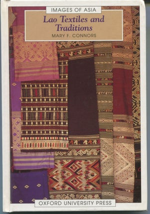 Item #7508 Lao Textiles and Traditions; Images of Asia series. Mary F. Connors