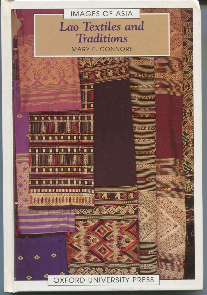 Item #7508 Lao Textiles and Traditions; Images of Asia series. Mary F. Connors.