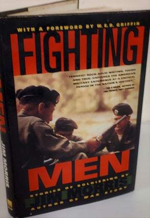 Item #7535 Fighting Men; stories of soldiering. Jim Morris