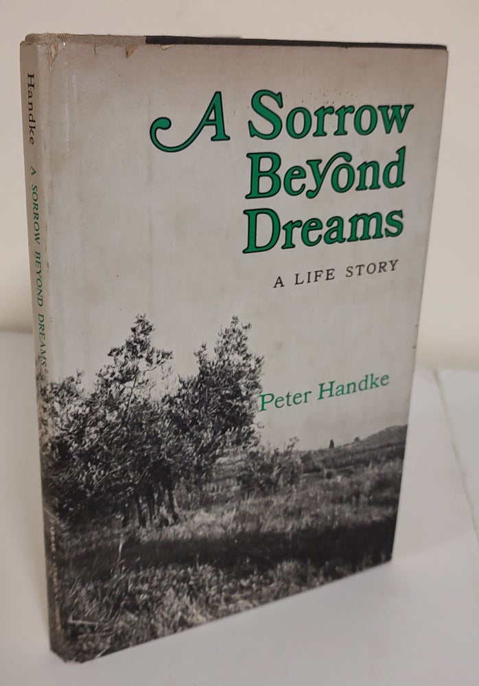 Item #7546 A Sorrow Beyond Dreams; a life story. Peter Handke.