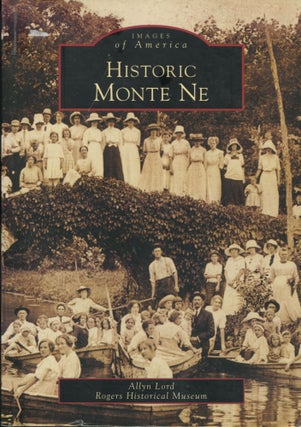 Item #7558 Historic Monte Ne; Images of America series. Allyn Lord