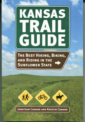 Item #7589 Kansas Trail Guide; the best hiking, biking, and riding in the sunflower state....