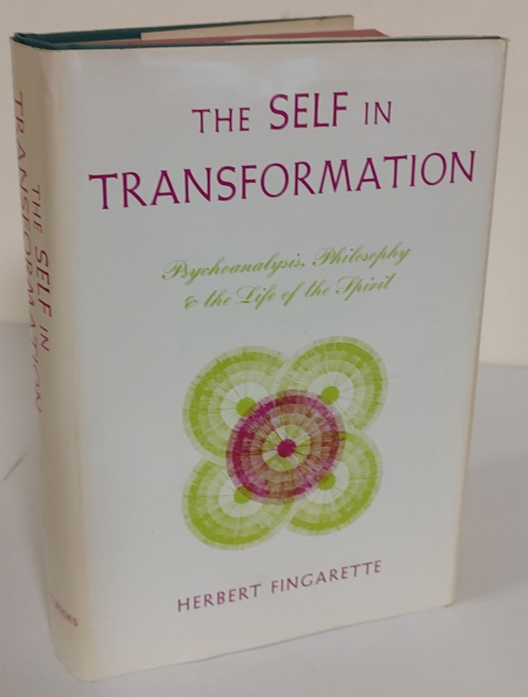 Item #7616 The Self in Transformation; psychoanalysis, philosophy & the life of the spirit. Herbert Fingarette.