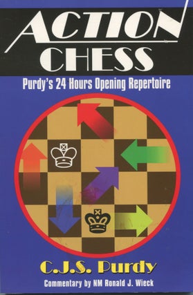 Item #7650 Action Chess; Purdy's 24 hours opening repertoire. C. J. S. Purdy, Ralph Tykodi, author