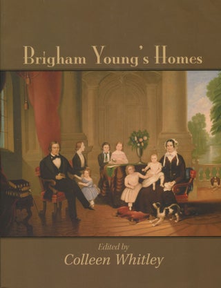 Item #7674 Brigham Young's Homes. Colleen Whitley