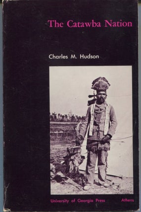 Item #7677 The Catawba Nation; University of Georgia Monographs, No. 18. Charles M. Hudson