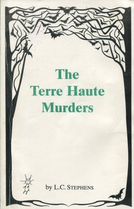 Item #7728 The Terre Haute Murders. L. C. Stephens