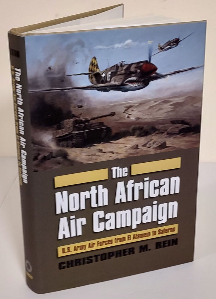 Item #7754 The North Africa Campaign; U.S. Army forces from El Alamein to Salerno. Christopher M. Rein.