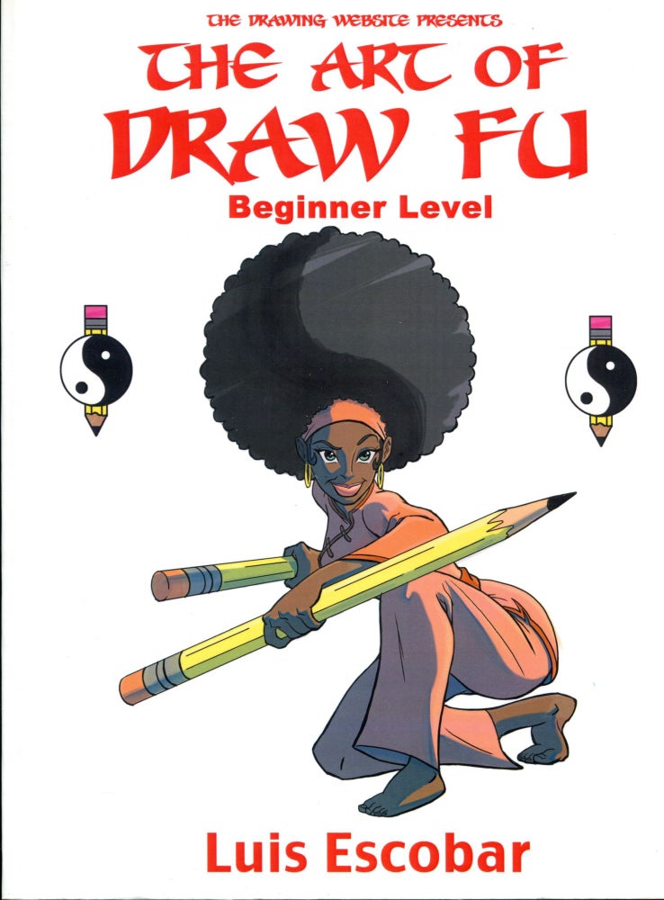 Item #781 The Art of Draw Fu; Beginner Level. Luis Escobar.