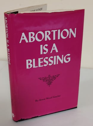 Item #7829 Abortion is a Blessing. Anne Nicol Gaylor