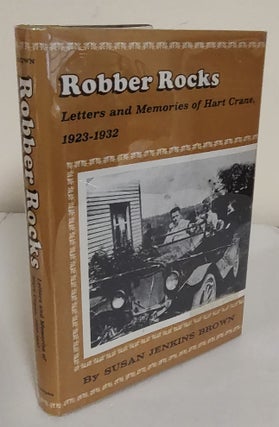 Item #7904 Robber Rocks; letters and memories of Hart Crane, 1923-1932. Susan Jenkins Brown