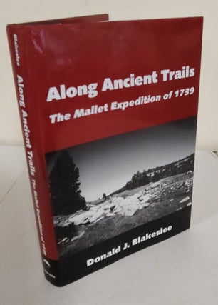 Item #7909 Along Ancient Trails; the Mallet Expedition of 1739. Donald J. Blakeslee