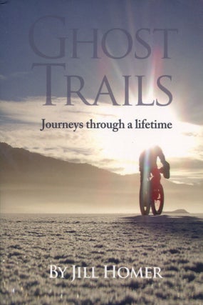 Item #8039 Ghost Trails; journeys through a lifetime. Jill Homer