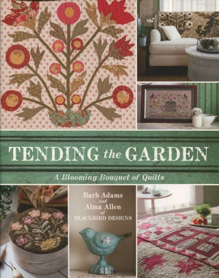 Item #8084 Tending the Garden; a blooming bouquet of quilts. Barb Adams, Alma Allen