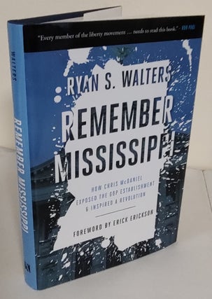 Item #8126 Remember Mississippi; how Chris McDaniel exposed the GOP establishment & inspired a...