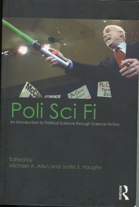 Item #8127 Poli Sci Fi; an introduction to political science through science fiction. Michael A....