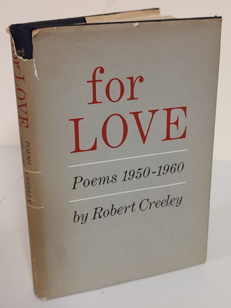 Item #8179 For Love; poems, 1950-1960. Robert Creeley.