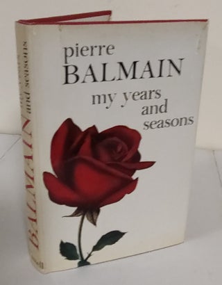 Item #8189 My Years and Seasons. Pierre Balmain
