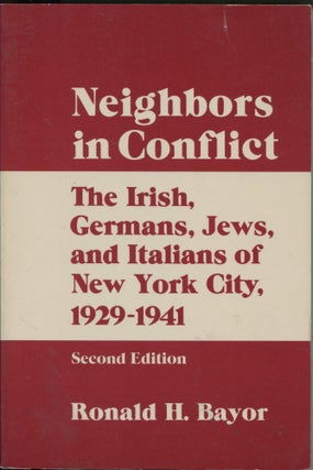 Item #8301 Neighbors in Conflict: Second Edition; the Irish, Germans, Jews, and Italians of New...