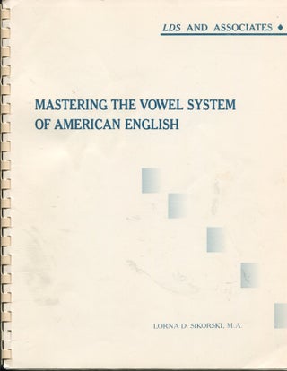 Item #8302 Mastering the Vowel System of American English. Lorna D. Sikorski, M. A