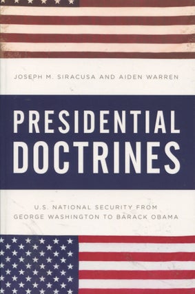 Item #8323 Presidential Doctrines; U.S. national security from George Washington to Barack Obama....