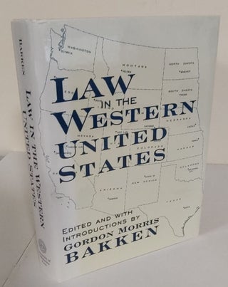 Item #8336 Law in the Western United States; volume 6 in the Legal History of North America...