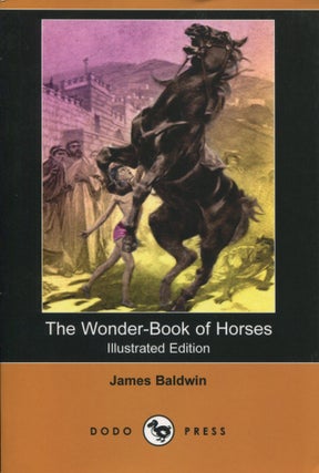 Item #8405 The Wonder-Book of Horses; illustrated edition. James Baldwin