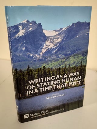 Item #8416 Writing as a Way of Staying Human in a Time that Isn't; Series in Language and...