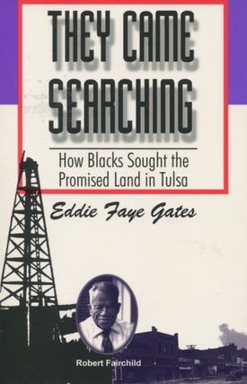 Item #8437 They Came Searching; how Blacks sought the Promised Land in Tulsa. Eddie Faye Gates