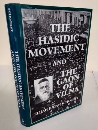 Item #8464 The Hasidic Movement and the Gaon of Vilna. Elijah Judah Schochet