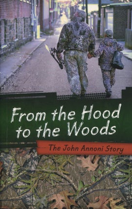 Item #8502 From the Hood to the Woods; the John Annoni story. John Annoni
