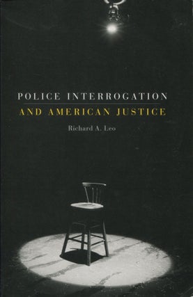 Item #8533 Police Interrogation and American Justice. Richard A. Leo