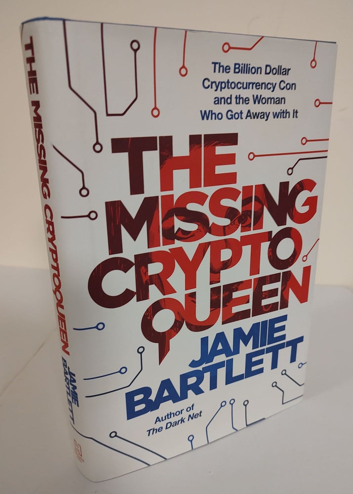 Item #8537 The Missing Crypto Queen; the billion dollar cryptocurrency con and the woman who got away with it. Jamie Bartlett.