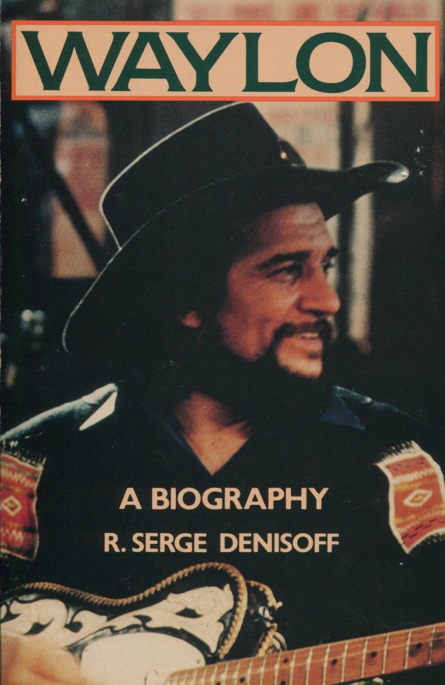 Item #8572 Waylon; a biography. R. Serge Denisoff.