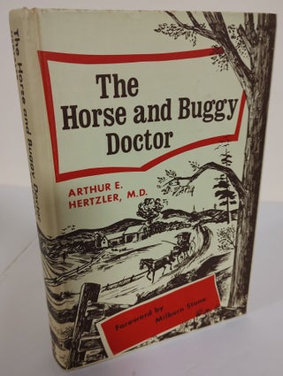 Item #8573 The Horse and Buggy Doctor. Arthur E. Hertzler, Milburn Stone, author, foreword