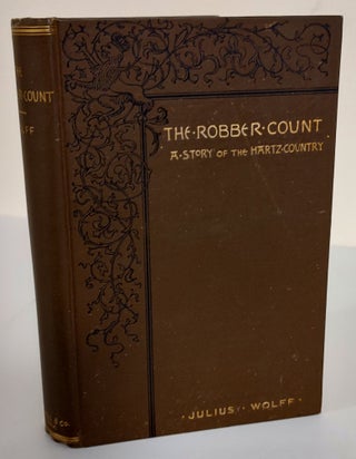 Item #8607 The Robber Count; a story of the Hartz Country. Julius Wolff