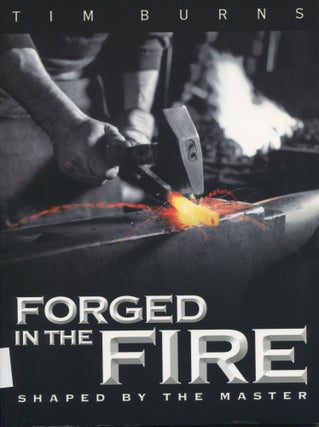 Item #8626 Forged in the Fire; shaped by the Master. Tim Burns