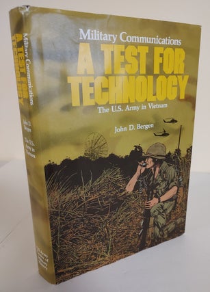 Item #8652 Military Communications: a Test for Technology; United States Army in Vietnam. John D....