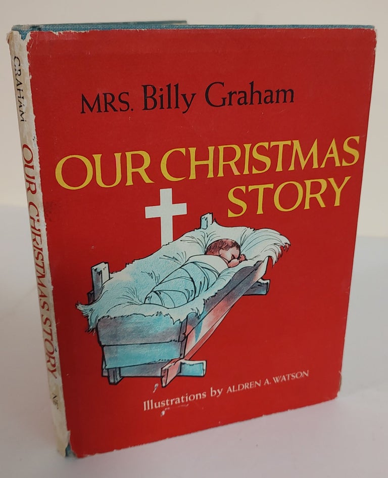 Item #8662 Our Christmas Story. Mrs. Billy Graham, as told to Elizabeth Sherrill.