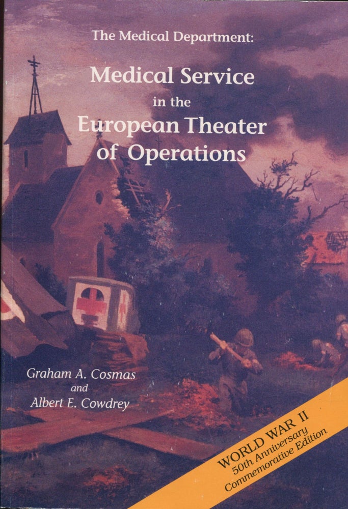 Item #8670 The Medical Department: Medical Service in the European Theater of Operations; World War II 50th Anniversary Commemorative edition. Graham A. Cosmas, Albert E. Cowdrey.