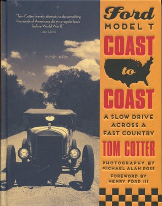 Item #8681 Ford Model T Coast to Coast; a slow drive across a fast country. Tom Cotter