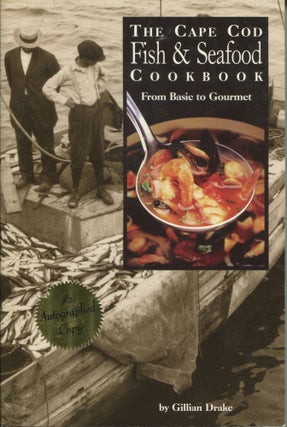 Item #8723 The Cape Cod Fish & Seafood Cookbook; from basic to gourmet. Gillian Drake