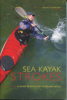 Item #8762 Sea Kayak Strokes; a guide to efficient paddling skills. Doug Alderson